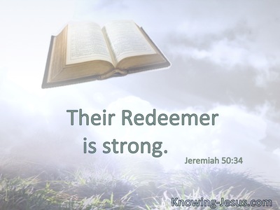 Their Redeemer is strong.
